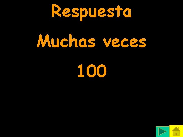 Respuesta Muchas veces 100 