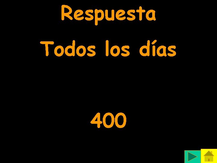 Respuesta Todos los días 400 