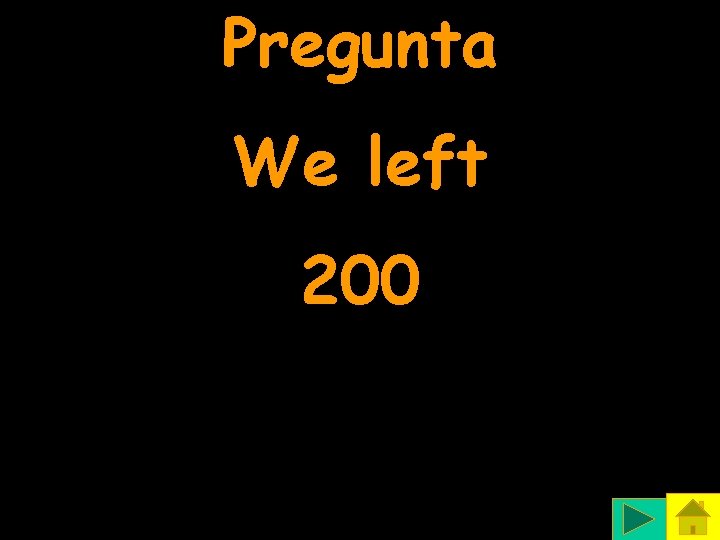 Pregunta We left 200 