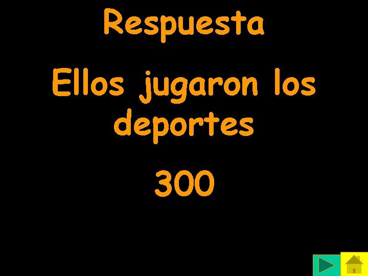 Respuesta Ellos jugaron los deportes 300 