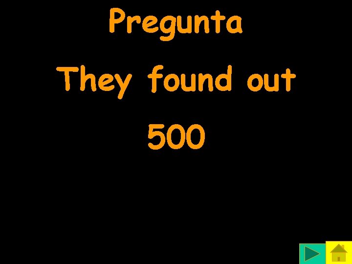 Pregunta They found out 500 