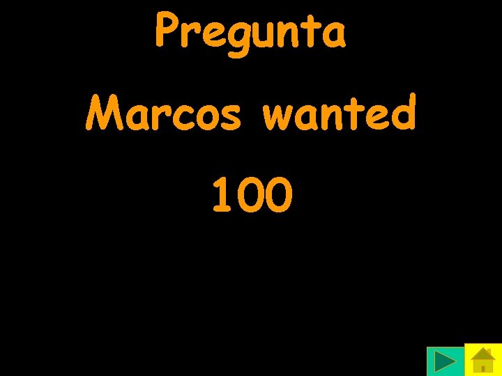 Pregunta Marcos wanted 100 