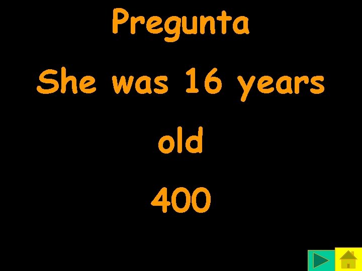 Pregunta She was 16 years old 400 