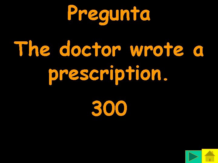 Pregunta The doctor wrote a prescription. 300 