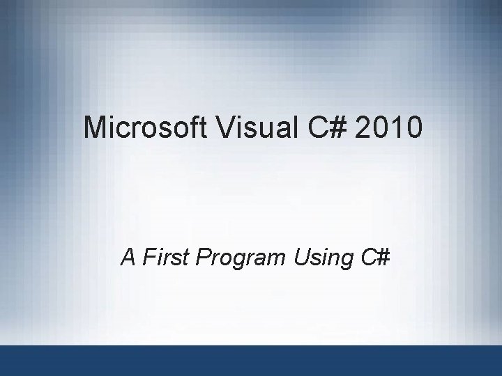 Microsoft Visual C# 2010 A First Program Using C# 