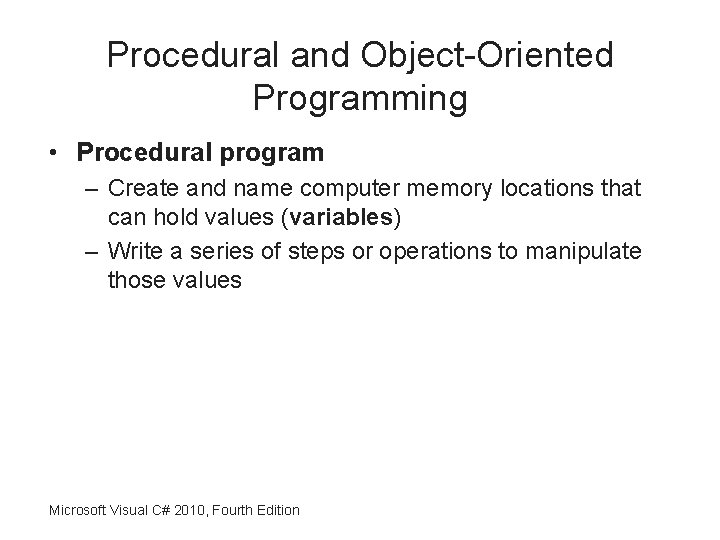 Procedural and Object-Oriented Programming • Procedural program – Create and name computer memory locations
