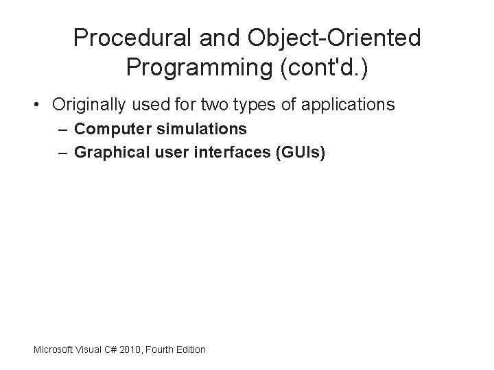 Procedural and Object-Oriented Programming (cont'd. ) • Originally used for two types of applications