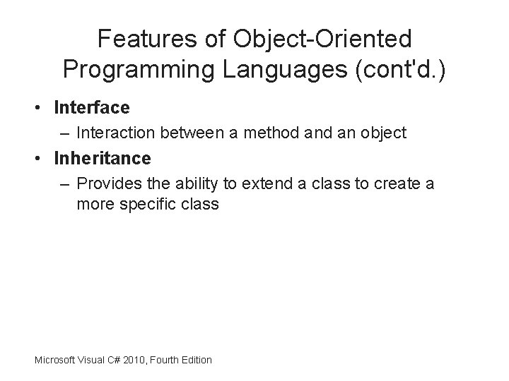 Features of Object-Oriented Programming Languages (cont'd. ) • Interface – Interaction between a method