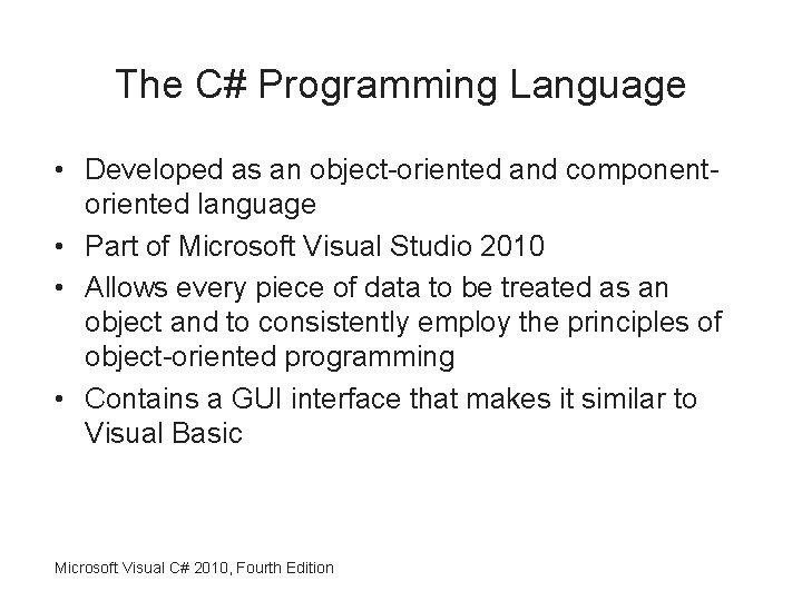 The C# Programming Language • Developed as an object-oriented and componentoriented language • Part