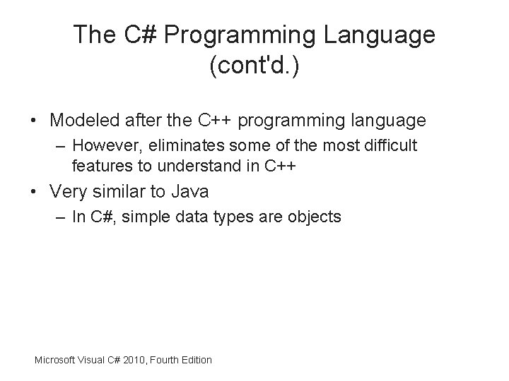 The C# Programming Language (cont'd. ) • Modeled after the C++ programming language –