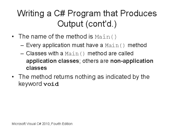 Writing a C# Program that Produces Output (cont'd. ) • The name of the