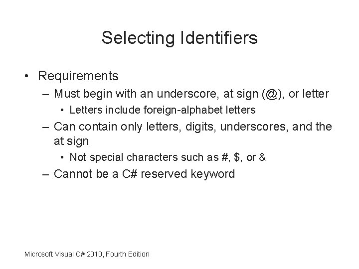 Selecting Identifiers • Requirements – Must begin with an underscore, at sign (@), or