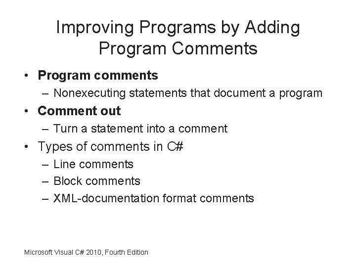 Improving Programs by Adding Program Comments • Program comments – Nonexecuting statements that document