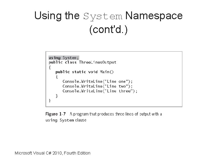Using the System Namespace (cont'd. ) Microsoft Visual C# 2010, Fourth Edition 