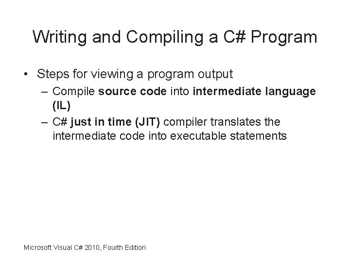 Writing and Compiling a C# Program • Steps for viewing a program output –