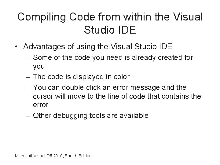 Compiling Code from within the Visual Studio IDE • Advantages of using the Visual