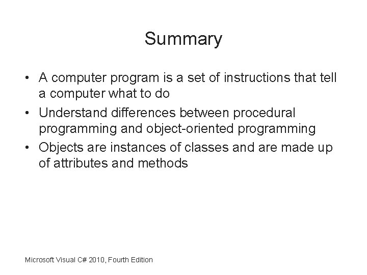 Summary • A computer program is a set of instructions that tell a computer
