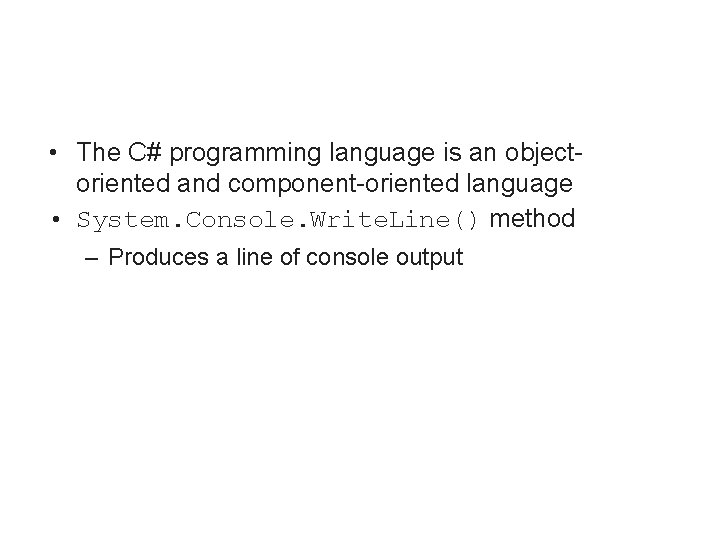  • The C# programming language is an objectoriented and component-oriented language • System.