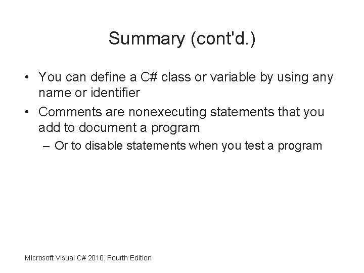 Summary (cont'd. ) • You can define a C# class or variable by using