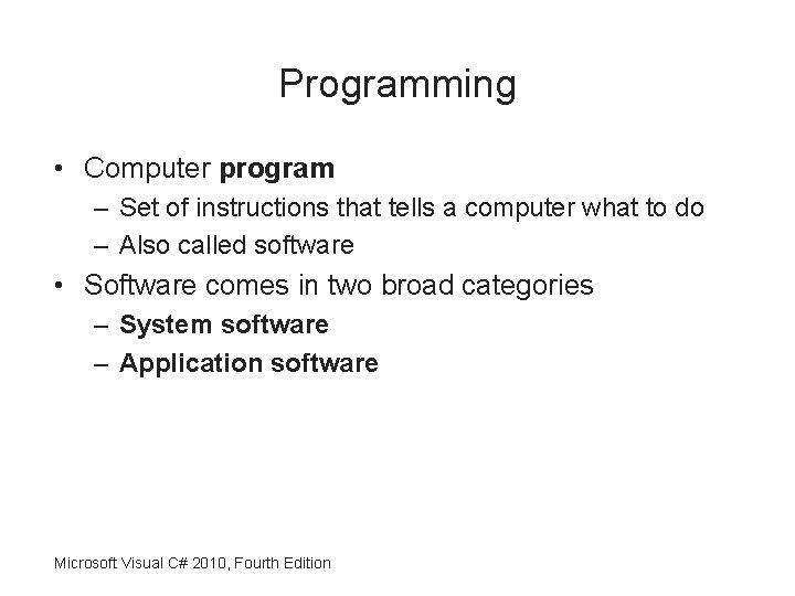Programming • Computer program – Set of instructions that tells a computer what to