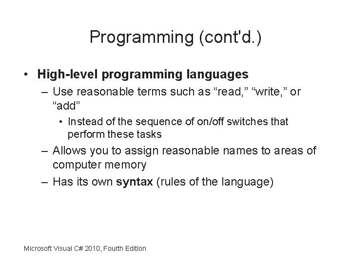 Programming (cont'd. ) • High-level programming languages – Use reasonable terms such as “read,