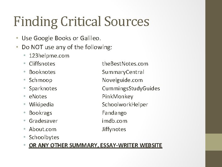 Finding Critical Sources • Use Google Books or Galileo. • Do NOT use any