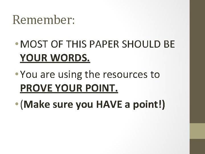 Remember: • MOST OF THIS PAPER SHOULD BE YOUR WORDS. • You are using