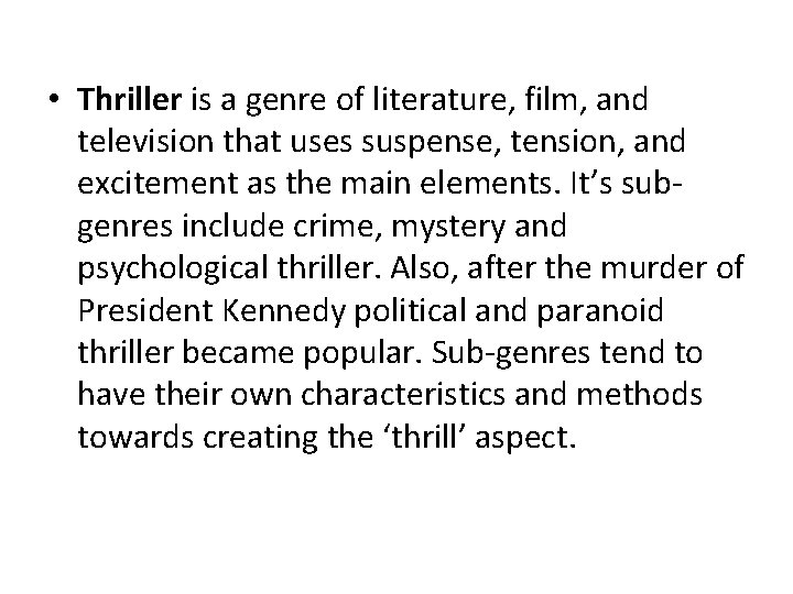  • Thriller is a genre of literature, film, and television that uses suspense,