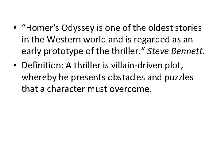  • “Homer's Odyssey is one of the oldest stories in the Western world