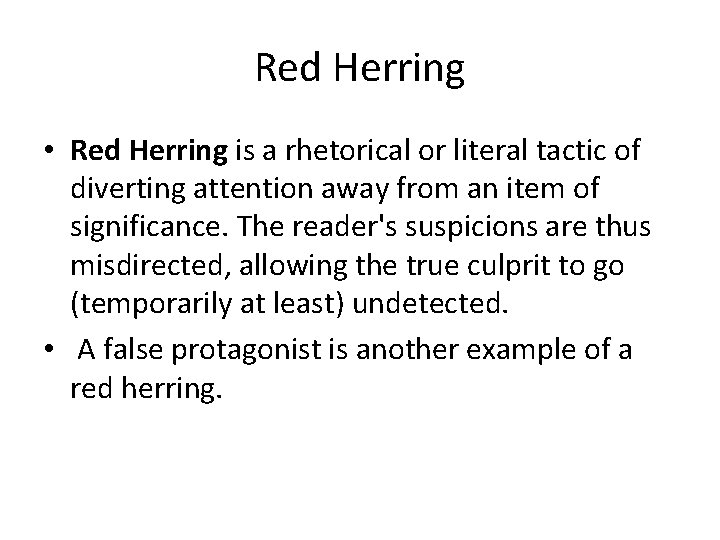 Red Herring • Red Herring is a rhetorical or literal tactic of diverting attention