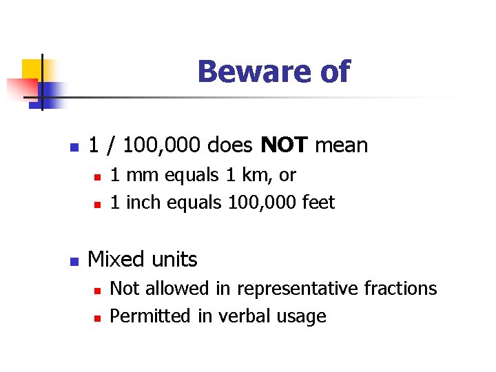 Beware of n 1 / 100, 000 does NOT mean n 1 mm equals