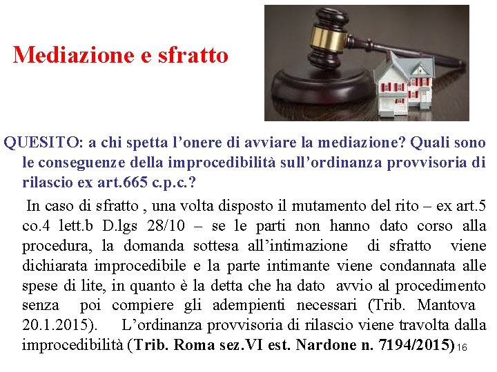 Mediazione e sfratto QUESITO: a chi spetta l’onere di avviare la mediazione? Quali sono