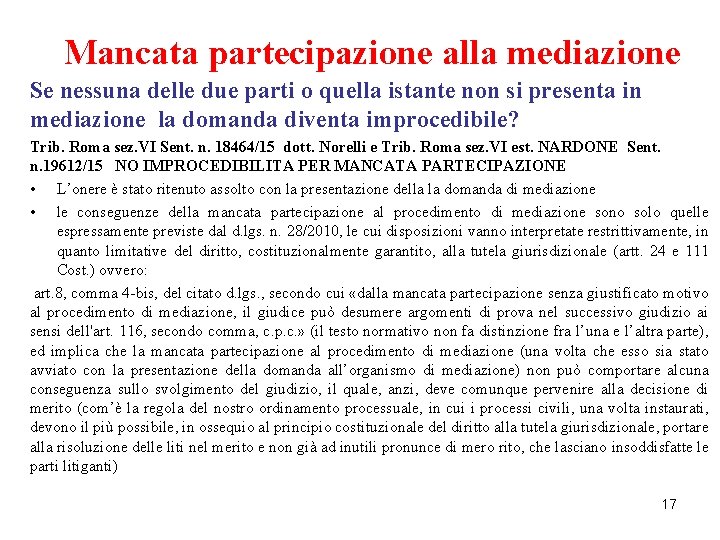 Mancata partecipazione alla mediazione Se nessuna delle due parti o quella istante non si