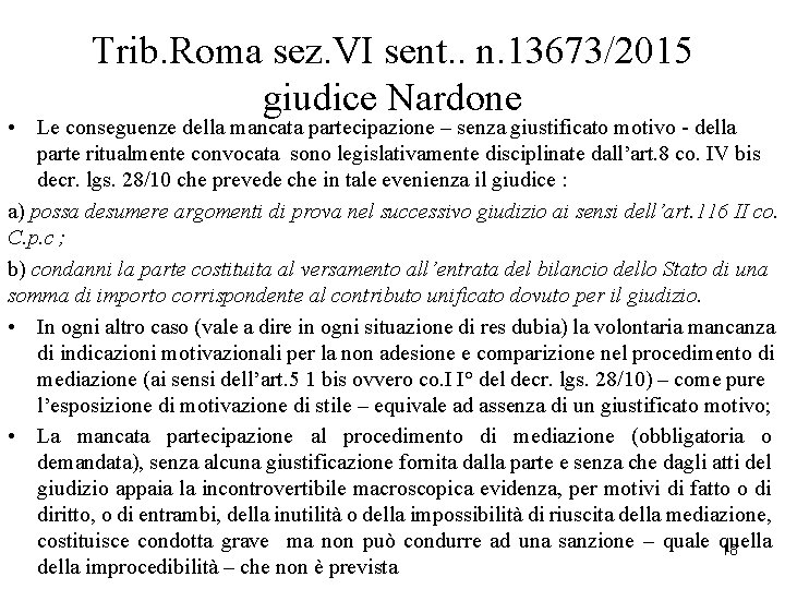 Trib. Roma sez. VI sent. . n. 13673/2015 giudice Nardone • Le conseguenze della