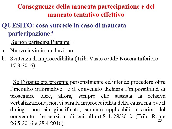 Conseguenze della mancata partecipazione e del mancato tentativo effettivo QUESITO: cosa succede in caso