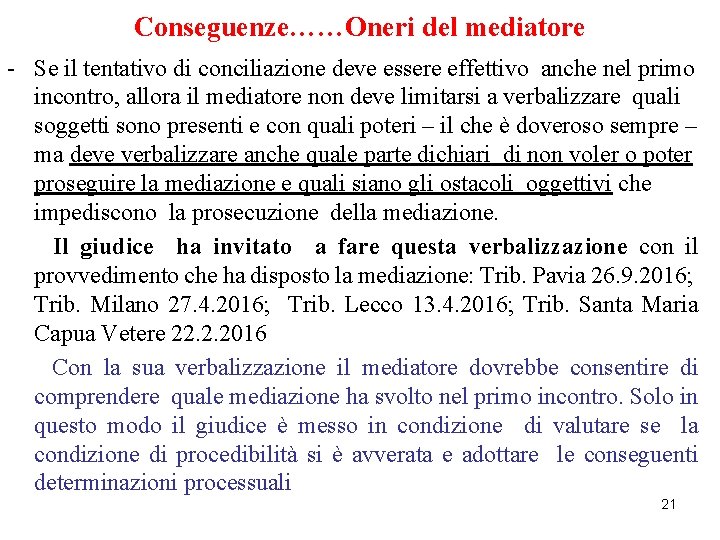 Conseguenze……Oneri del mediatore - Se il tentativo di conciliazione deve essere effettivo anche nel