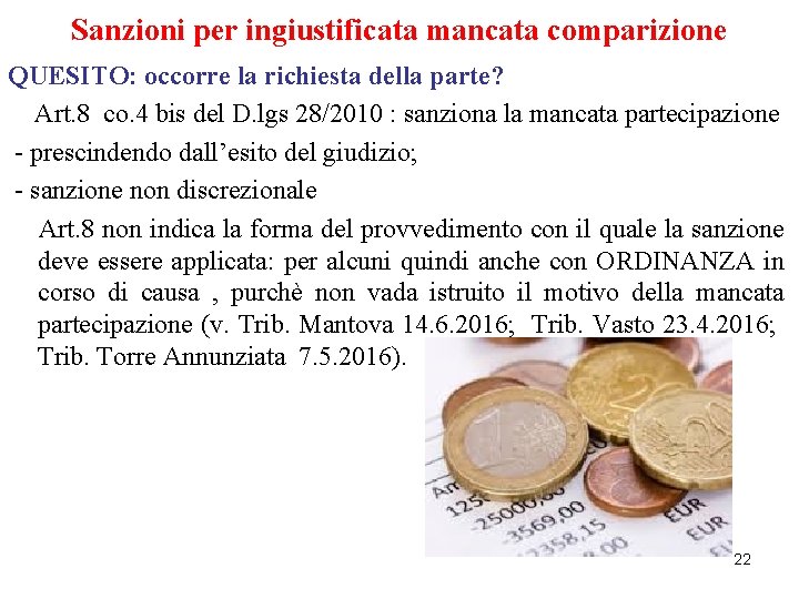 Sanzioni per ingiustificata mancata comparizione QUESITO: occorre la richiesta della parte? Art. 8 co.