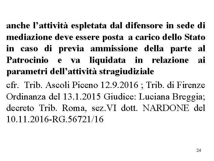 anche l’attività espletata dal difensore in sede di mediazione deve essere posta a carico