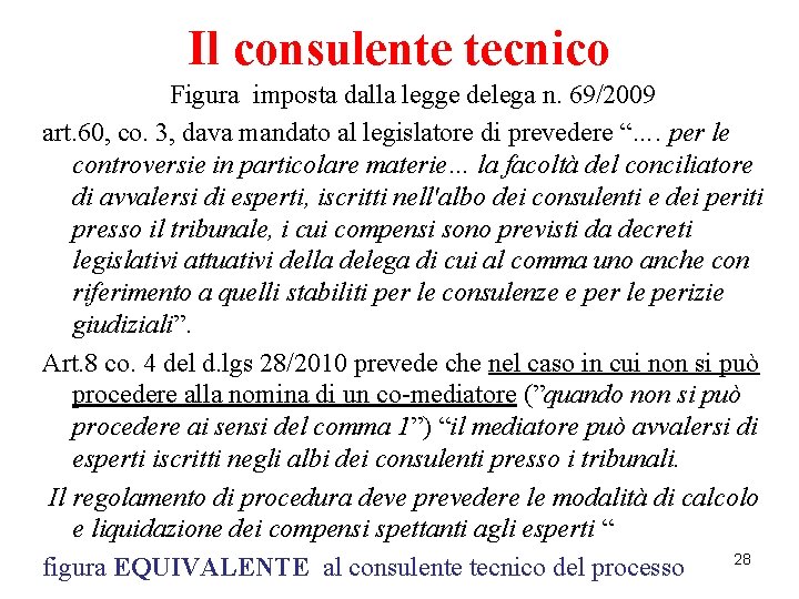 Il consulente tecnico Figura imposta dalla legge delega n. 69/2009 art. 60, co. 3,