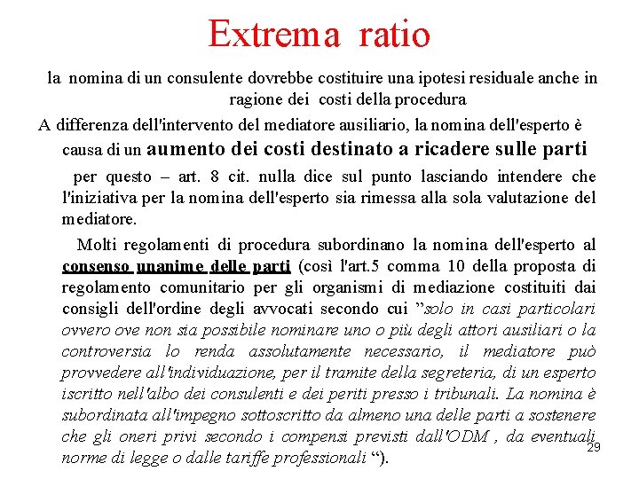 Extrema ratio la nomina di un consulente dovrebbe costituire una ipotesi residuale anche in