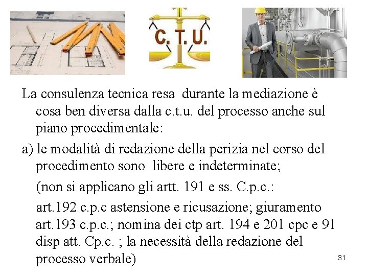 La consulenza tecnica resa durante la mediazione è cosa ben diversa dalla c. t.