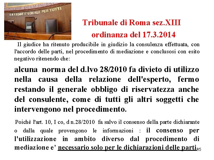 Tribunale di Roma sez. XIII ordinanza del 17. 3. 2014 Il giudice ha ritenuto