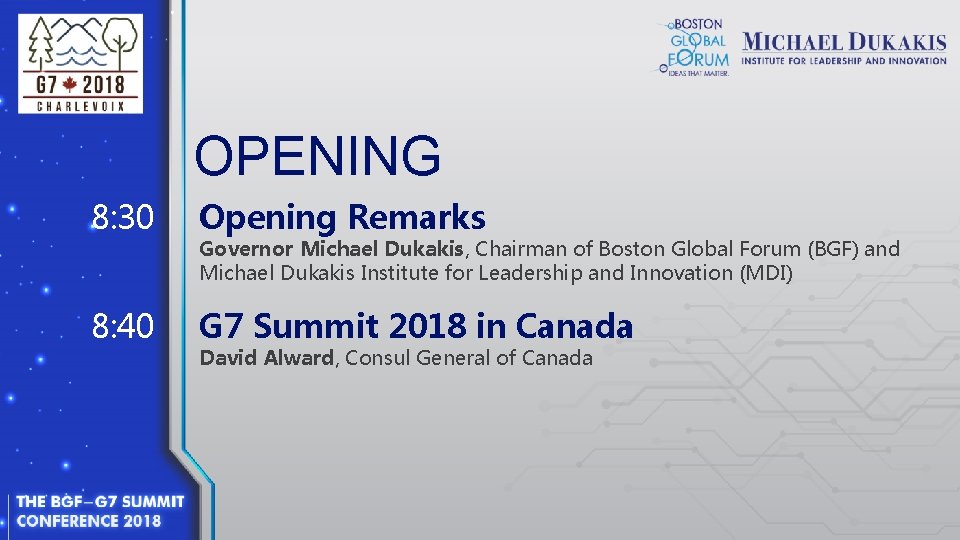 OPENING 8: 30 Opening Remarks 8: 40 G 7 Summit 2018 in Canada Governor