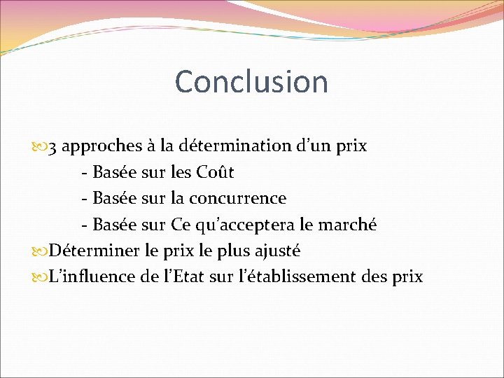 Conclusion 3 approches à la détermination d’un prix - Basée sur les Coût -