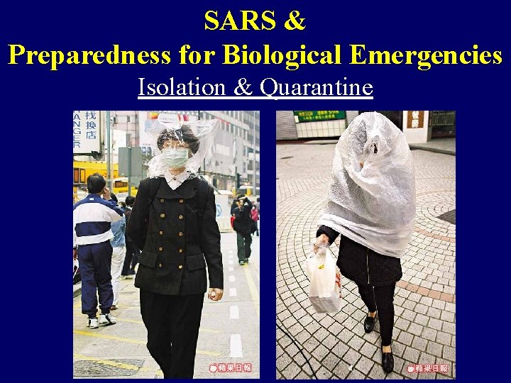 SARS & Preparedness for Biological Emergencies Isolation & Quarantine 