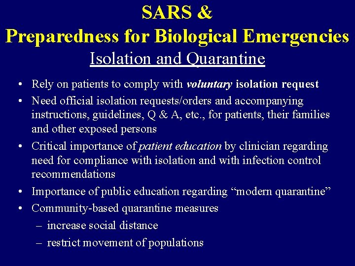 SARS & Preparedness for Biological Emergencies Isolation and Quarantine • Rely on patients to