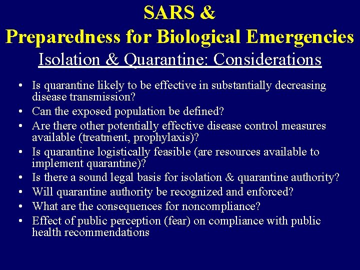 SARS & Preparedness for Biological Emergencies Isolation & Quarantine: Considerations • Is quarantine likely