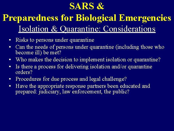 SARS & Preparedness for Biological Emergencies Isolation & Quarantine: Considerations • Risks to persons