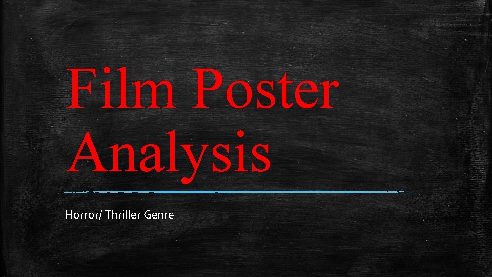 Film Poster Analysis Horror/ Thriller Genre 