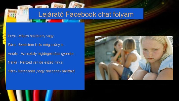 Lejárató Facebook chat folyam Erzsi - Milyen hiszékeny vagy. Sára - Szerintem is és